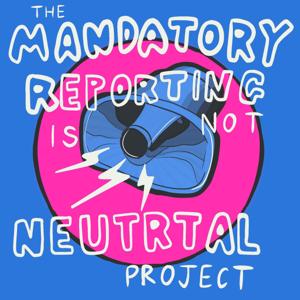 Mandatory Reporting is Not Neutral