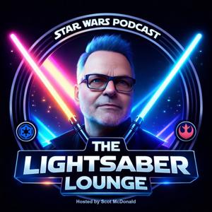 THE LIGHTSABER LOUNGE: A Rebellious Podcast about all things Star Wars.