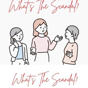 What's The Scandal?