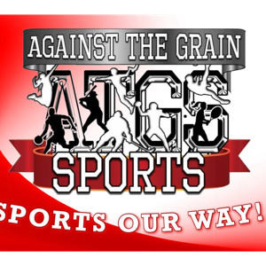Against The Grain Sports Podcast: Uncut