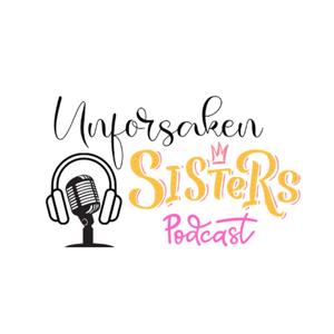 The Unforsaken Sisters Podcast