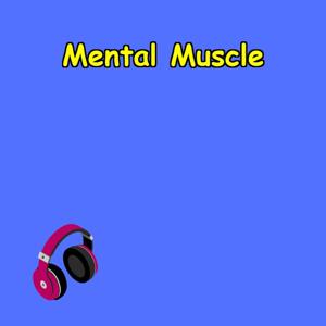 Mental Muscle | Train Your Brain for Strength & Focus