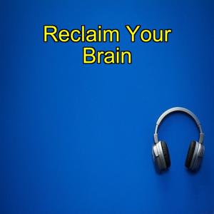 Reclaim Your Brain | Escape Distraction & Stay Focused