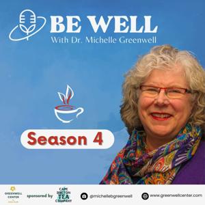 Be Well with Dr. Michelle Greenwell