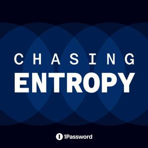 Chasing Entropy Podcast by 1Password