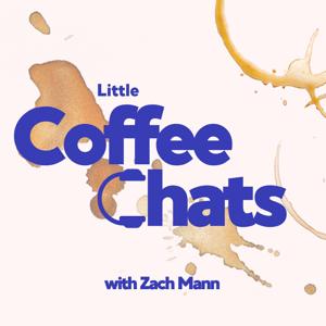 Little Coffee Chats with Zach