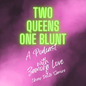 Two Queens One Blunt