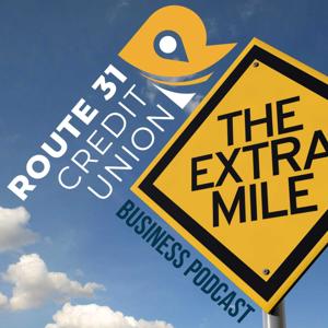 The Extra Mile Business Podcast hosted by Route 31 Credit Union
