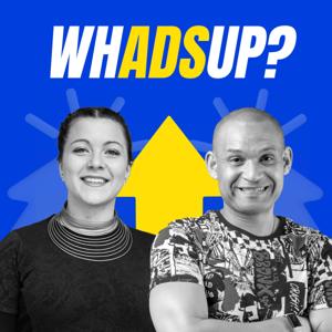 'WHADSUP?' Google ads podcast