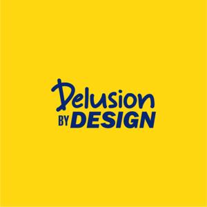 Delusion By Design