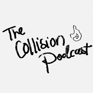 The Collision Podcast
