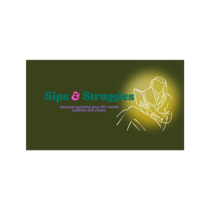 Sips and Struggle