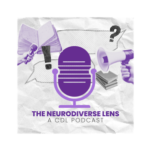The Neurodiverse Lens: A CDL Podcast