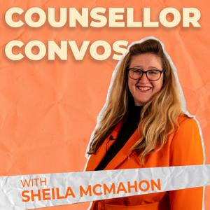 Counsellor Convos with Sheila McMahon