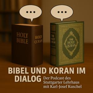 Bibel und Koran im Dialog – Der Podcast des Stuttgarter Lehrhauses mit Karl-Josef Kuschel