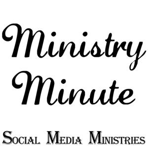 The Ministry Minute By Social Media Ministries