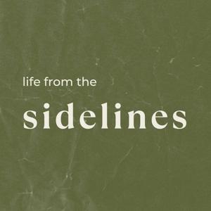 Life From The Sidelines
