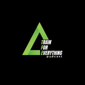 Train for Everything Podcast