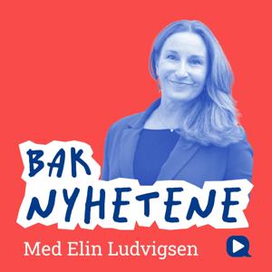Bak Nyhetene med Elin Ludvigsen by Momentum Media og Bauer Media