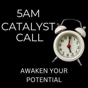 5AM Catalyst Call