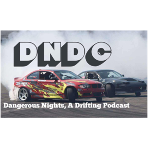 Dangerous Nights, A drifting Podcast