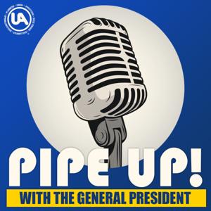Pipe Up! With the General President
