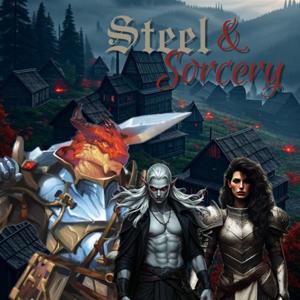 Steel & Sorcery | A D&D Adventure Podcast