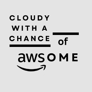Cloudy with a Chance of AWSome