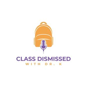 Class Dismissed with Dr. K