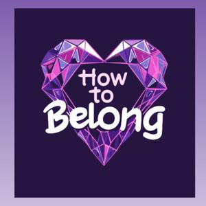 How To Belong Podcast
