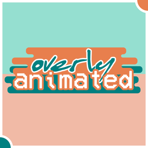 podcasts – Overly Animated Podcast