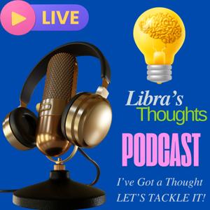 LIBRA'S THOUGHTS PODCAST - DIVING INTO ADHD and BIPOLAR ISM