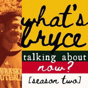 What’s Bryce Talking About Now?