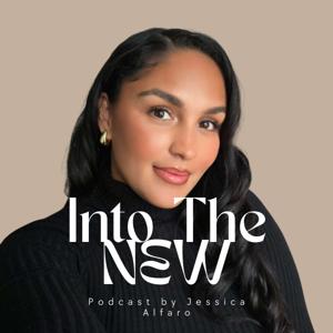 Into The New Podcast by Jessica Alfaro
