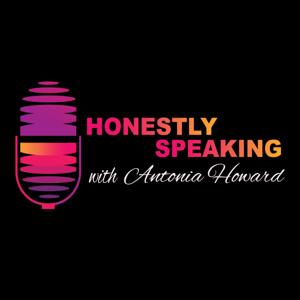 Honestly Speaking with Antonia Howard