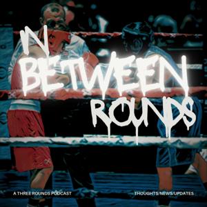 In Between Rounds | Three Rounds