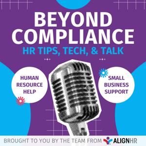 Beyond Compliance: HR Tips, Tech, & Talk