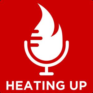 Heating Up Podcast