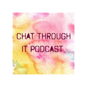 Chat Through It Podcast