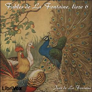Fables de La Fontaine, livre 06 by Jean de La Fontaine (1621 - 1695)