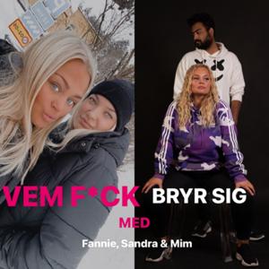 Vem F*ck Bryr Sig