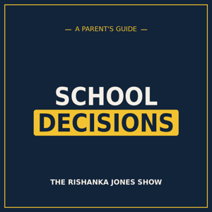 School Decisions with Rishanka Jones