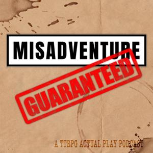 Misadventure Guaranteed