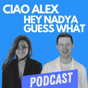 Ciao Alex Hey Nadya Guess What