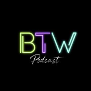 BTW Podcast