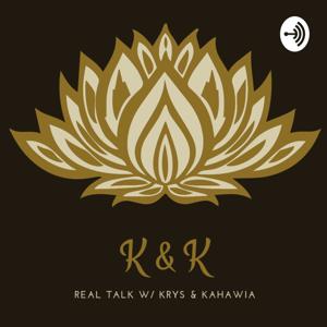 K & K Real Talk