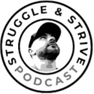 Struggle and Strive Podcast