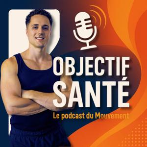 Objectif Santé : Le podcast du Mouvement