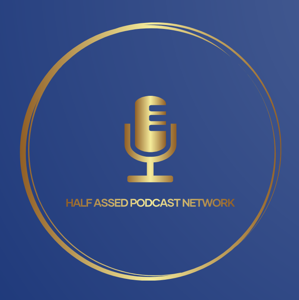 THE HALF ASSED PODCAST NETWORK