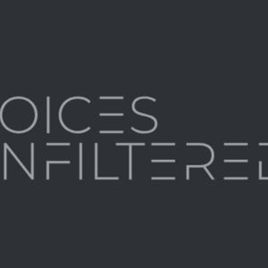VOICES UNFILTERED